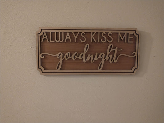 "Always Kiss Me Goodnight" Wooden Sign